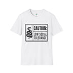 Caution: Low Social Tolerance T-Shirt
