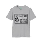 Caution: Low Social Tolerance T-Shirt
