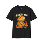 Bearded Dragon "I Judge You Already" T-Shirt
