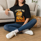 Bearded Dragon "I Judge You Already" T-Shirt
