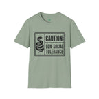 Caution: Low Social Tolerance T-Shirt