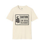 Caution: Low Social Tolerance T-Shirt