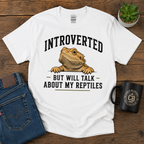 Introverted But Will Talk About My Reptiles | Bearded Dragon T-Shirt