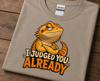 I Judged You Already Funny Bearded Dragon T-Shirt | Sarcastic Reptile Tee