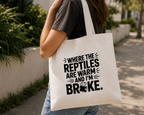 Where the Reptiles Are Warm and I’m Broke Tote Bag | Funny Reptile Bag