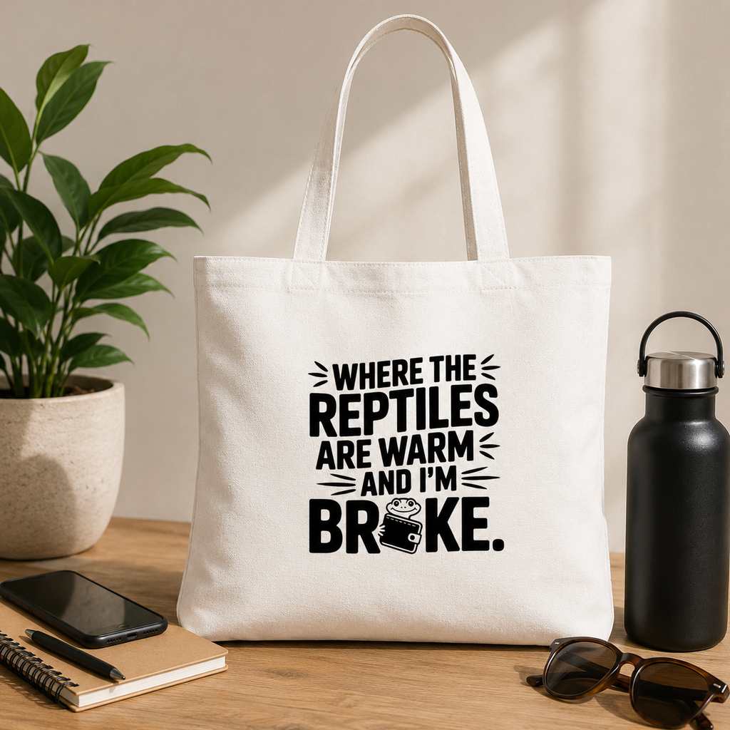 Where the Reptiles Are Warm and I’m Broke Tote Bag | Funny Reptile Bag