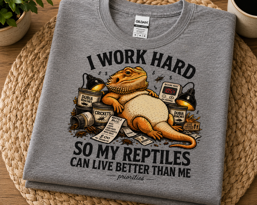 I Work Hard So My Reptiles Can Live Better Than Me Shirt | Funny Reptile Keeper Graphic Tee