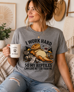 I Work Hard So My Reptiles Can Live Better Than Me Shirt | Funny Reptile Keeper Graphic Tee