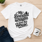 My Bearded Dragon Runs This House Shirt | Funny Beardie Lover Graphic Tee