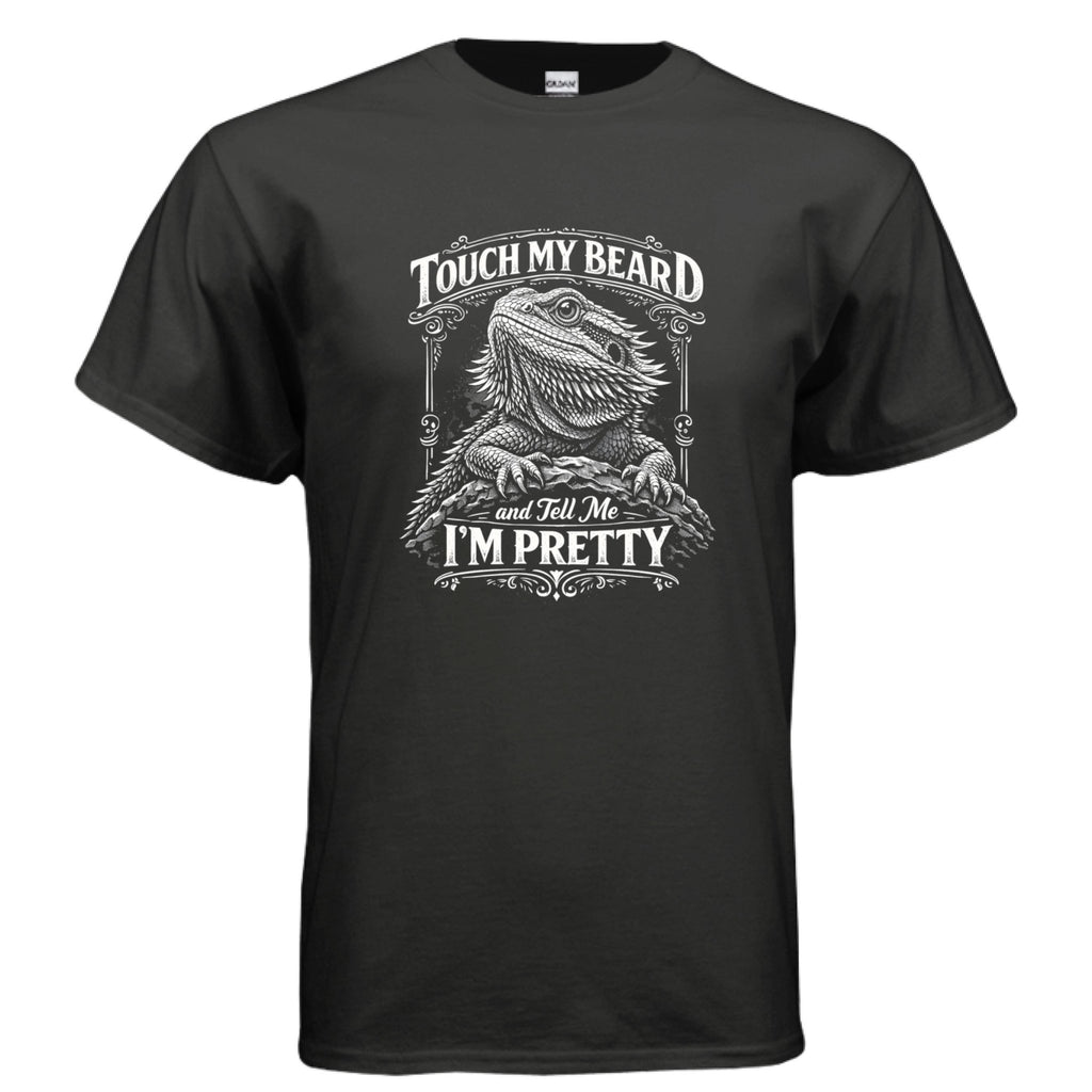 Touch My Beard and Tell Me I'm Pretty, Funny Bearded Dragon Graphic Tee - Red River Exotics LLC