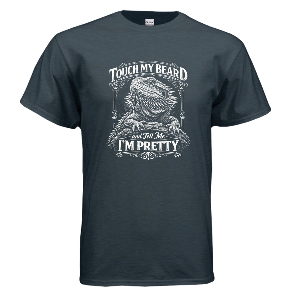 Touch My Beard and Tell Me I'm Pretty, Funny Bearded Dragon Graphic Tee - Red River Exotics LLC