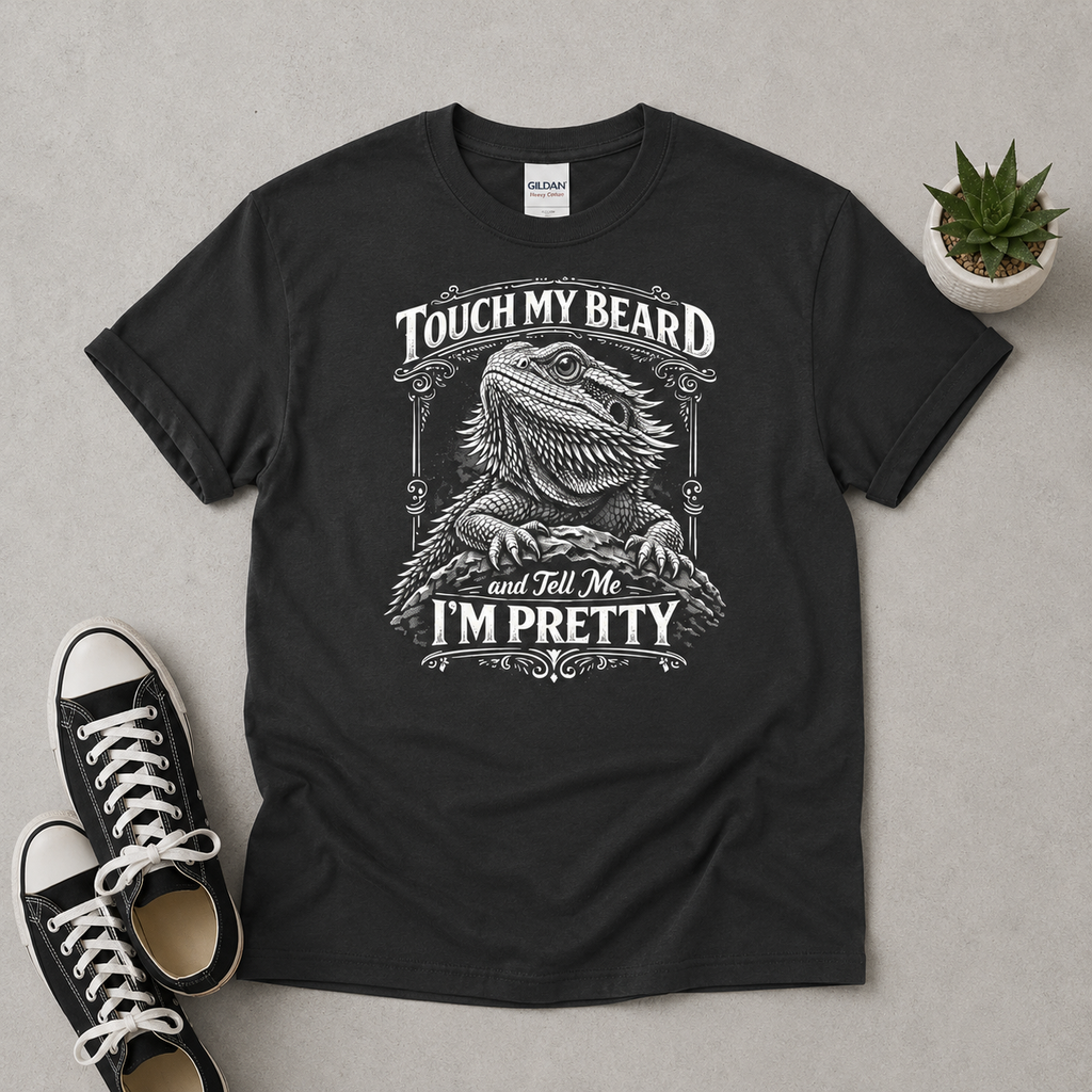 Touch My Beard and Tell Me I’m Pretty Shirt | Funny Bearded Dragon Tee
